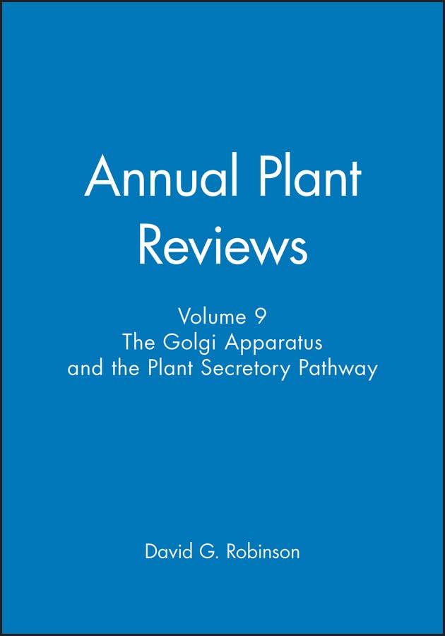 The Golgi Apparatus and the Plant Secretory Pathway - Volume 9 of Annual Plant Reviews | Plant Cell Biology Research & Study Guide | Perfect for Botany Students & Researchers