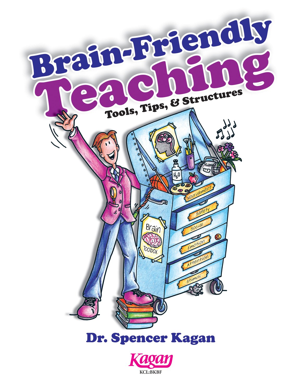 Brain-Friendly Teaching Tools, Tips & Structures - Effective Strategies for Engaging Students in Classroom & Online Learning