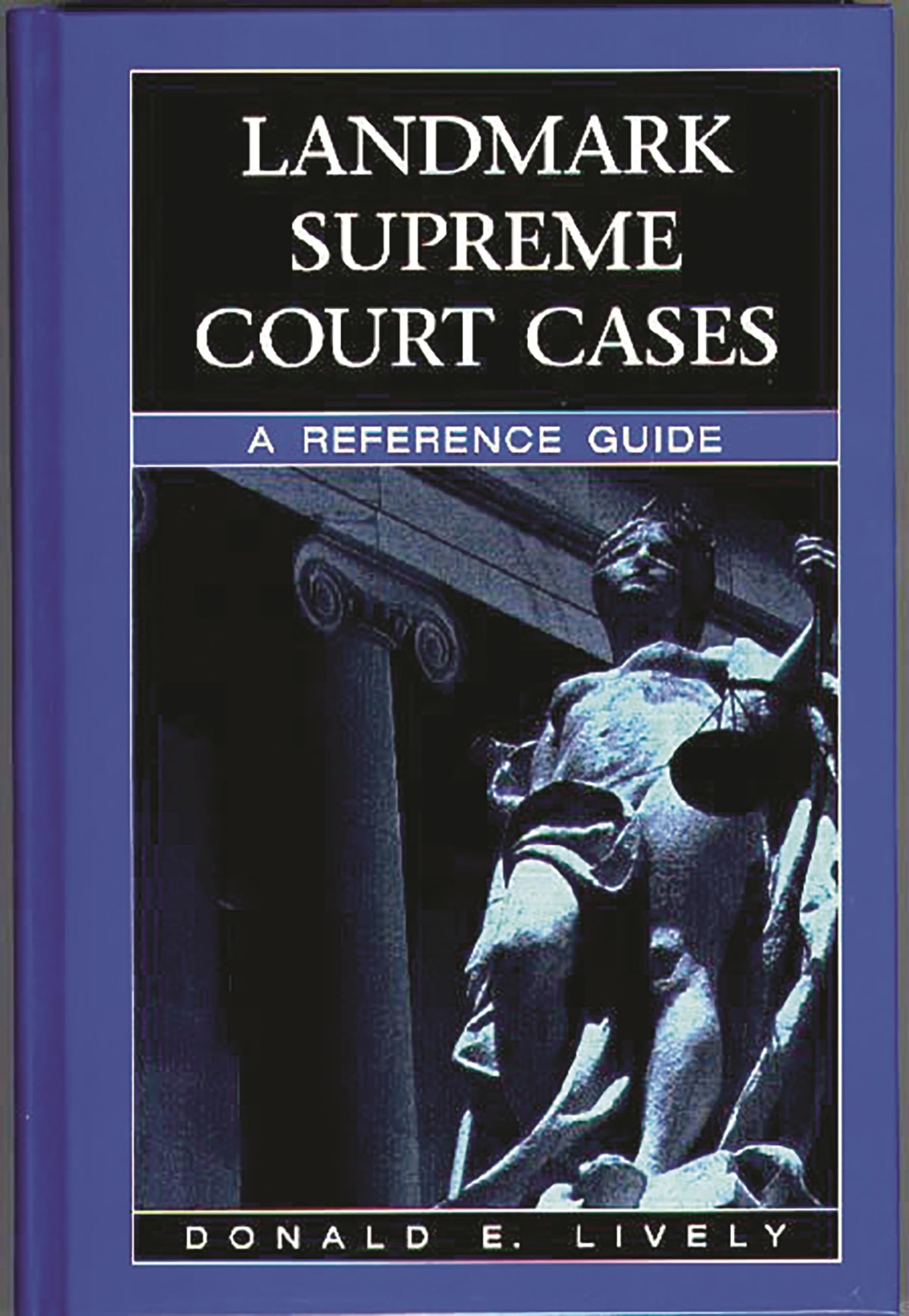 Landmark Supreme Court Cases: Essential Reference Guide for Legal Studies, Research & Constitutional Law