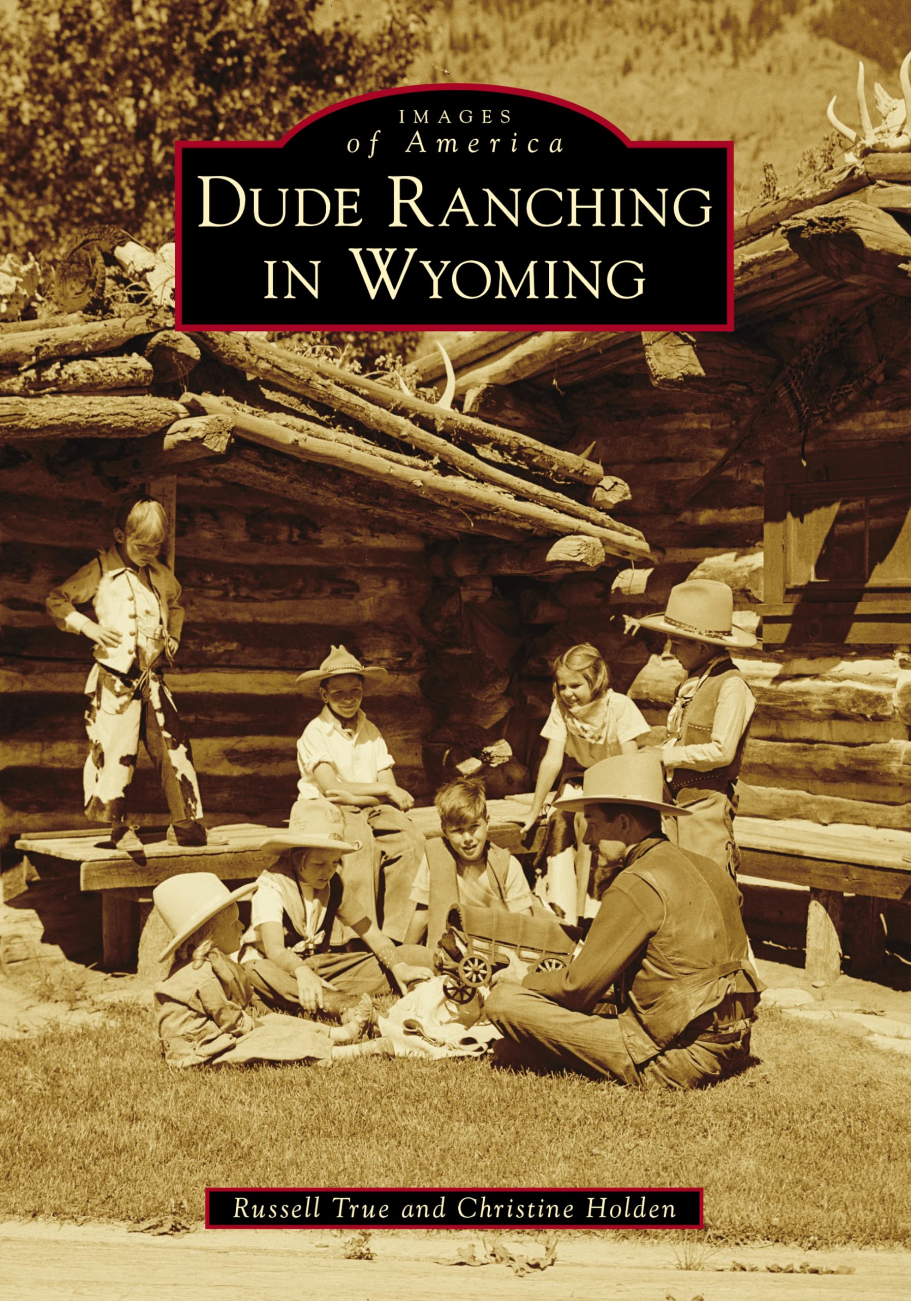Dude Ranching in Wyoming - Historical Photos & Stories of the American West | Perfect for History Buffs & Travel Enthusiasts