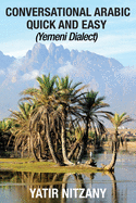 Learn Conversational Arabic Fast: Yemeni Dialect by Yatir Nitzany - Perfect for Travelers & Language Learners | Master Daily Yemeni Arabic Phrases