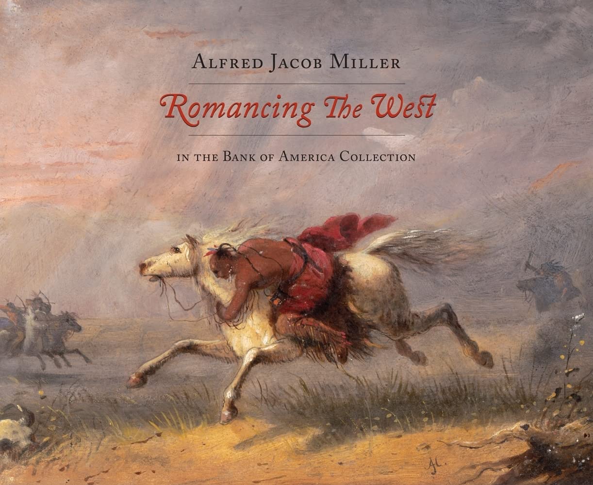 Romancing the West: Alfred Jacob Miller Art Book - Western Art Collection from Bank of America | Perfect for Art Lovers, History Enthusiasts & Western Decor