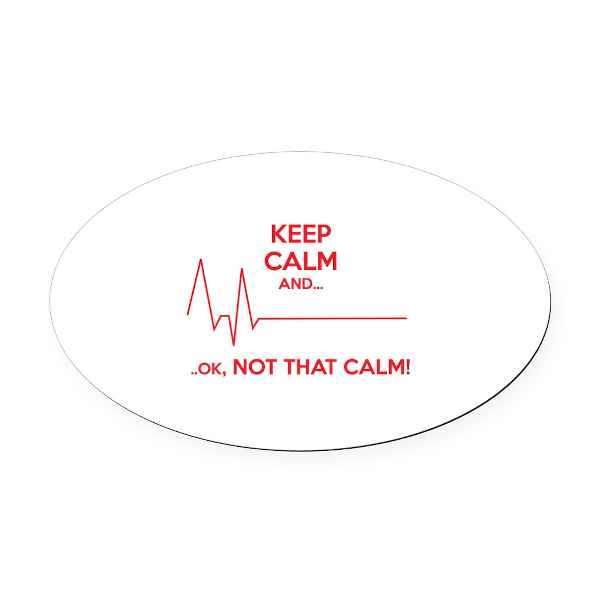 Keep Calm and... Ok, Not That Calm! Funny Oval Car Magnet - Euro Style Bumper Sticker for Cars, Trucks & Vehicles - Perfect for Road Trips, Commuting & Expressing Your Personality