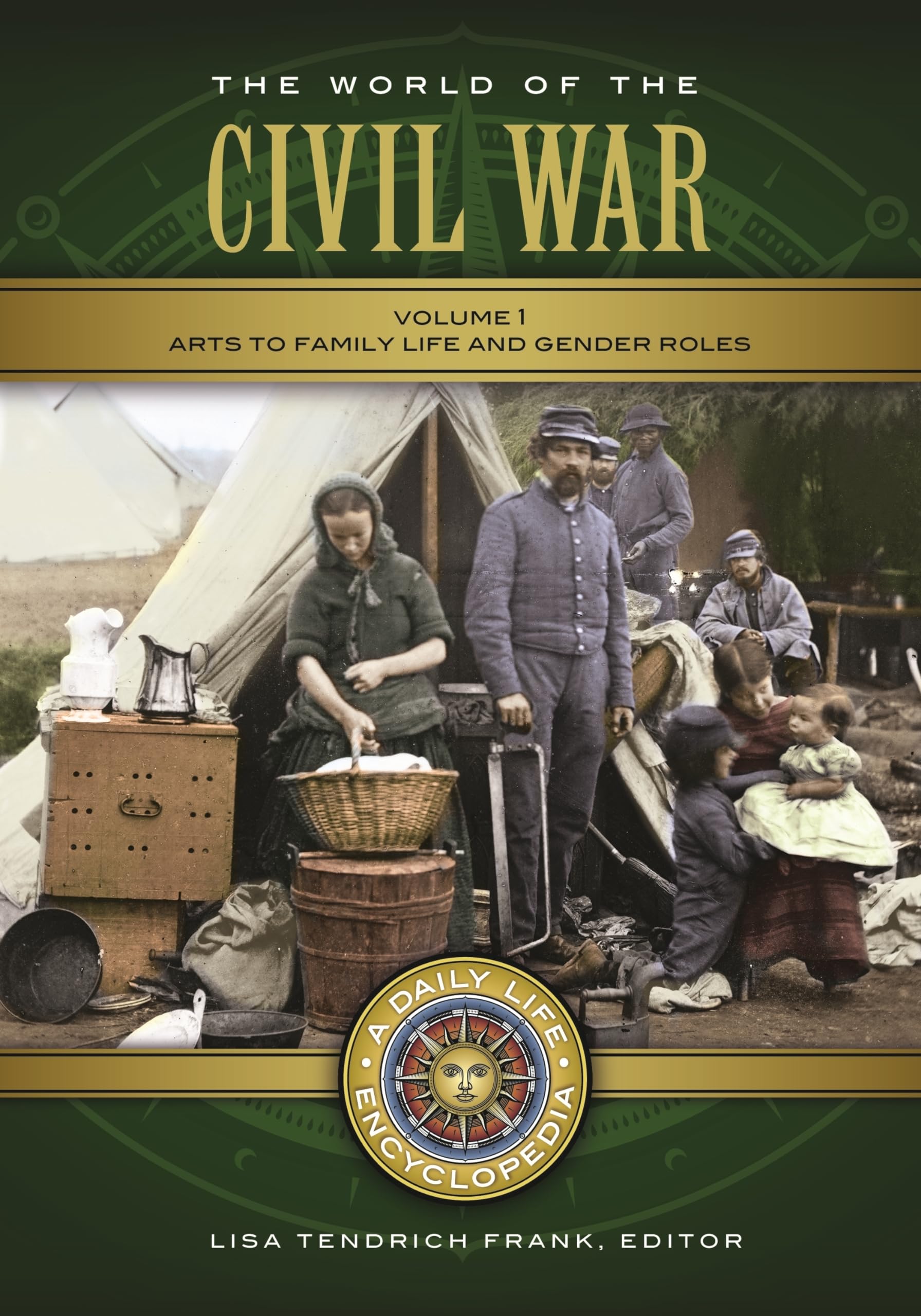 The World of the Civil War: A Daily Life Encyclopedia [2 Volumes] | American History Reference Books for Students & Researchers | Perfect for Classroom Studies & Historical Research