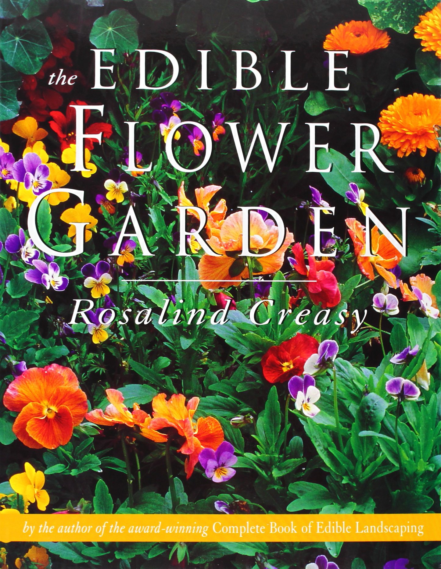The Edible Flower Garden - Grow & Cook with Beautiful Edible Blooms | Organic Gardening Book for Home Chefs & Gardeners | Perfect for Farm-to-Table Recipes, Garnishing & Homegrown Tea Blends