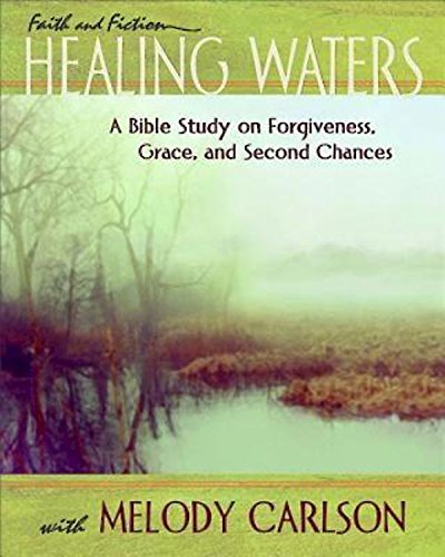 Healing Waters - Women's Bible Study Book on Forgiveness, Grace & Second Chances | Christian Devotional Guide for Small Groups & Personal Reflection (Faith & Fiction Collection)