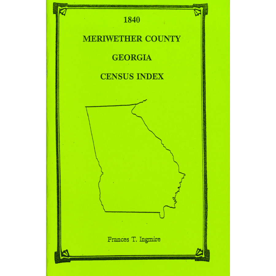 1840 Meriwether County, Georgia Census Index - Genealogy & Family History Research - Perfect for Ancestry Searches and Historical Records Study