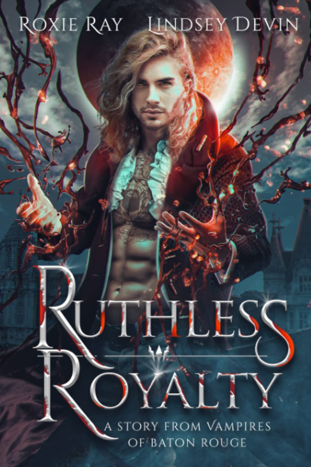 Ruthless Royalty: A Paranormal Vampire Romance Novel - Vampires of Baton Rouge Series | Dark Fantasy Love Story for Adults, Perfect for Gothic Book Lovers & Late Night Reading