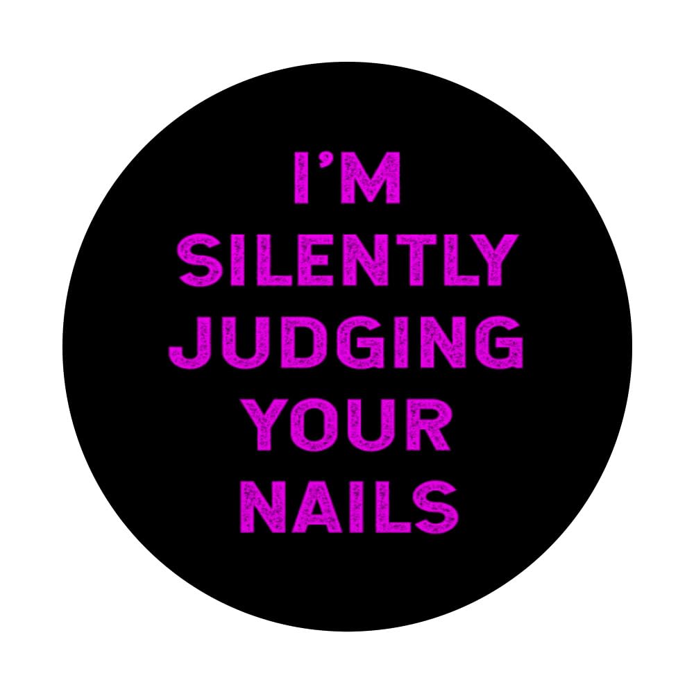 Funny Manicurist PopSocket - 'I'm Silently Judging Your Nails' Technician Humor PopGrip for Phones | Perfect Gift for Nail Techs & Salon Lovers
