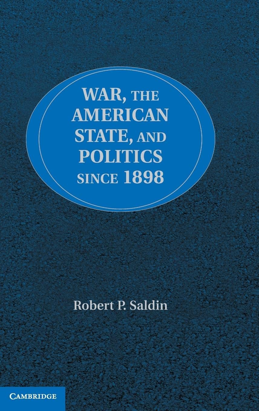 War, the American State, and Politics Since 1898 - Historical Analysis of US Foreign Policy & Government Decisions | Perfect for Political Science Students & History Researchers