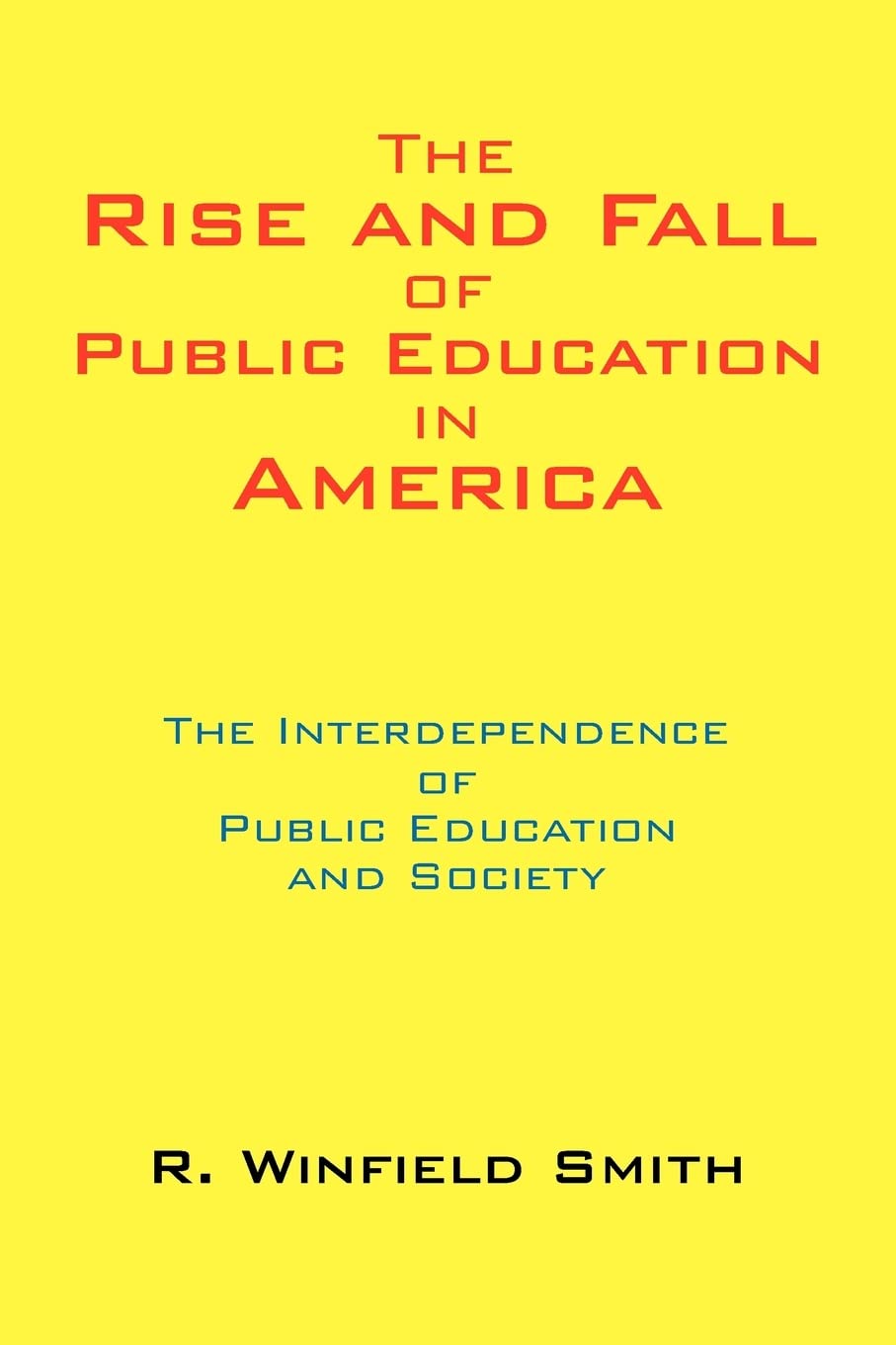 The Rise and Fall of Public Education in America: How Schools and Society Shape Each Other - Understanding the Impact on Students, Families, and Communities