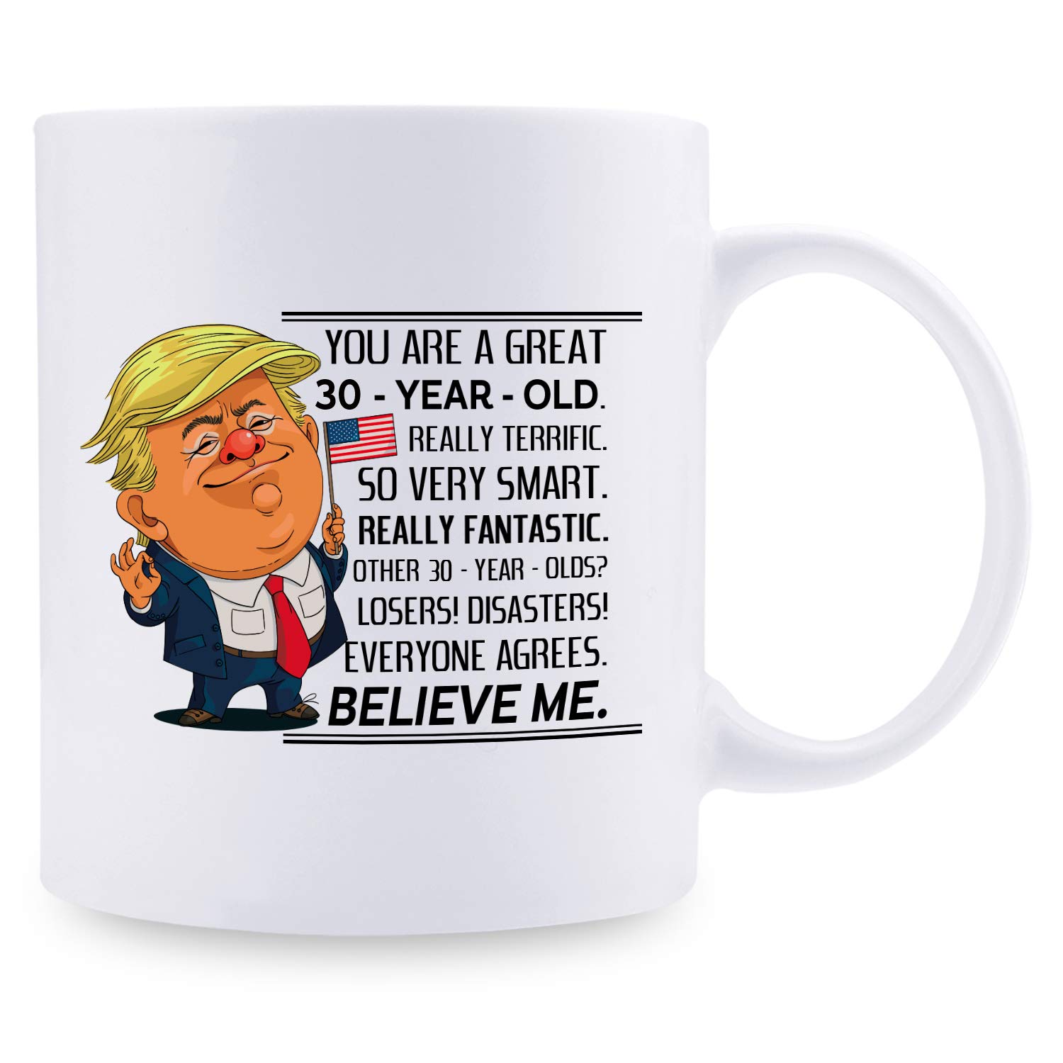 30th Birthday Trump Mug - Funny 30 Year Old Birthday Gift for Women - 11 oz Ceramic Coffee Cup for Mom, Sister, Best Friend, Girlfriend, Wife & Daughter - Great for Office, Home & Party Celebrations