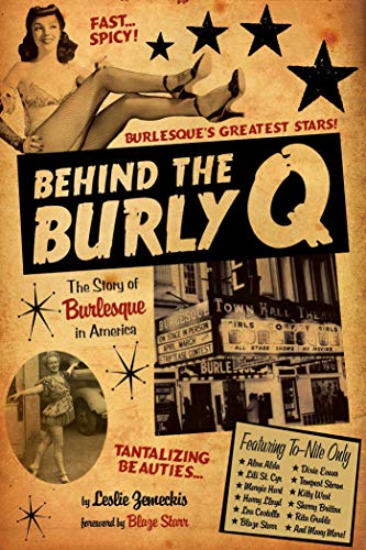 Behind the Burly Q: The Untold Story of American Burlesque History | Perfect for Theater Lovers & Vintage Entertainment Enthusiasts
