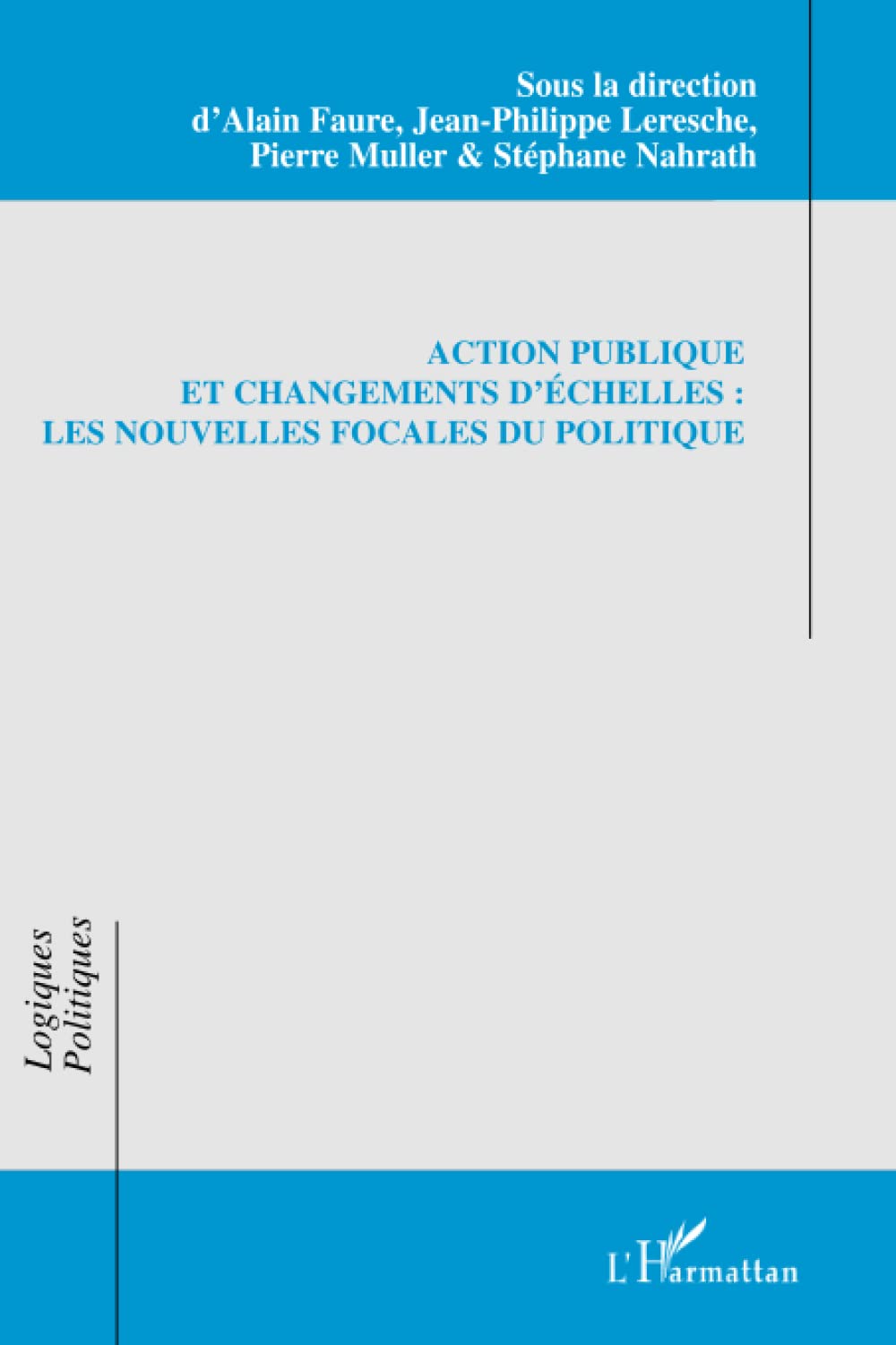 Public Action and Scale Changes: New Political Focal Points (French Edition) - Essential for Political Science Research & Academic Studies