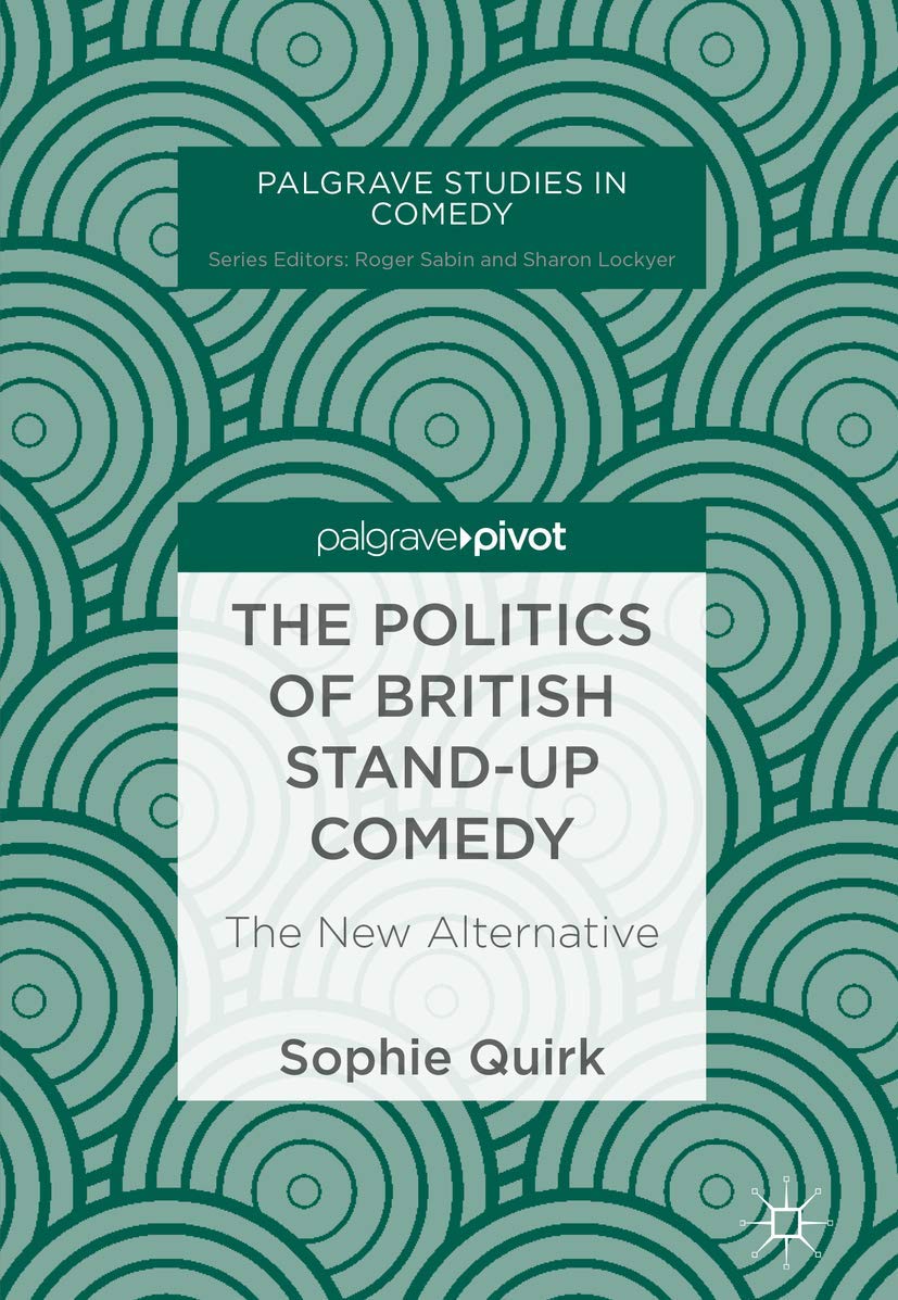 The Politics of British Stand-up Comedy: The New Alternative - Palgrave Studies in Comedy | Exploring Social Commentary Through Humor | Perfect for Comedy Scholars & Political Satire Fans