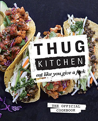 Thug Kitchen Cookbook - Vegan Recipes for Healthy Eating | Easy Plant-Based Meals for Home Cooking & Meal Prep