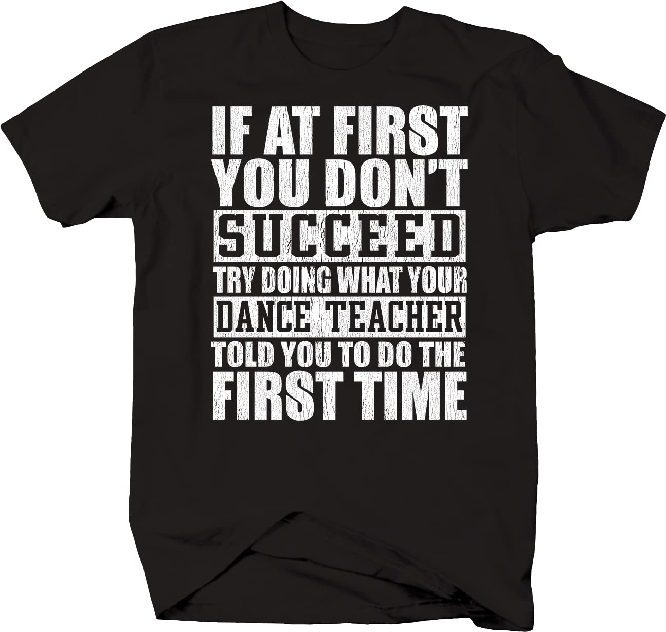 Funny Dance Teacher T-Shirt for Men - Black | Motivational Quote Tee for Dance Instructors & Students | Perfect for Dance Classes, Gifts & Casual Wear