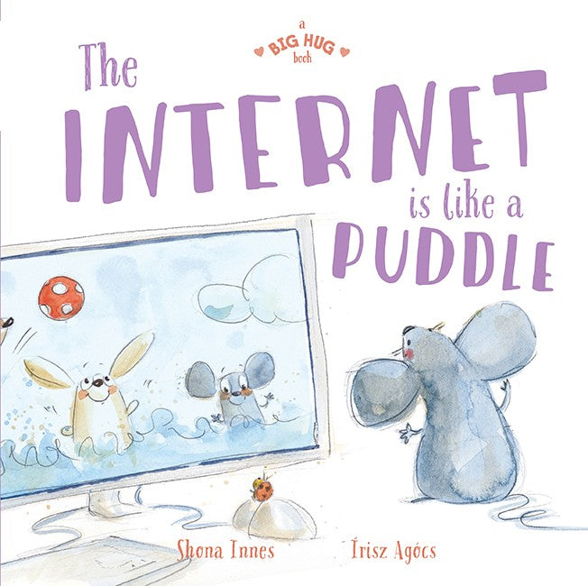 The Internet is Like a Puddle - A Big Hug Book for Kids | Children's Storybook About Online Safety & Digital World | Perfect for Bedtime Reading & Classroom Learning
