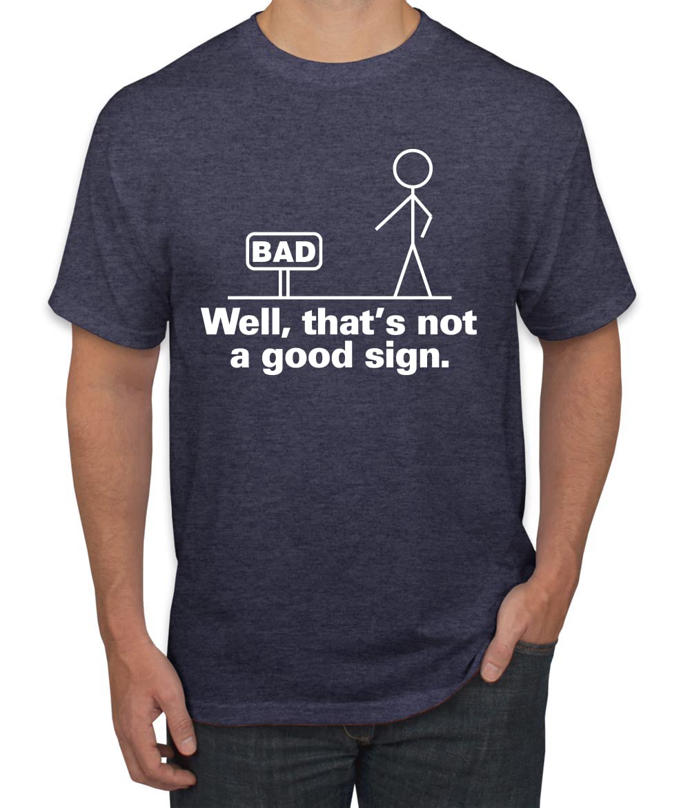 Funny Men's Graphic T-Shirt with 'Bad Well That's Not a Good Sign' Print - Casual Humor Tee for Everyday Wear, Parties & Gifts