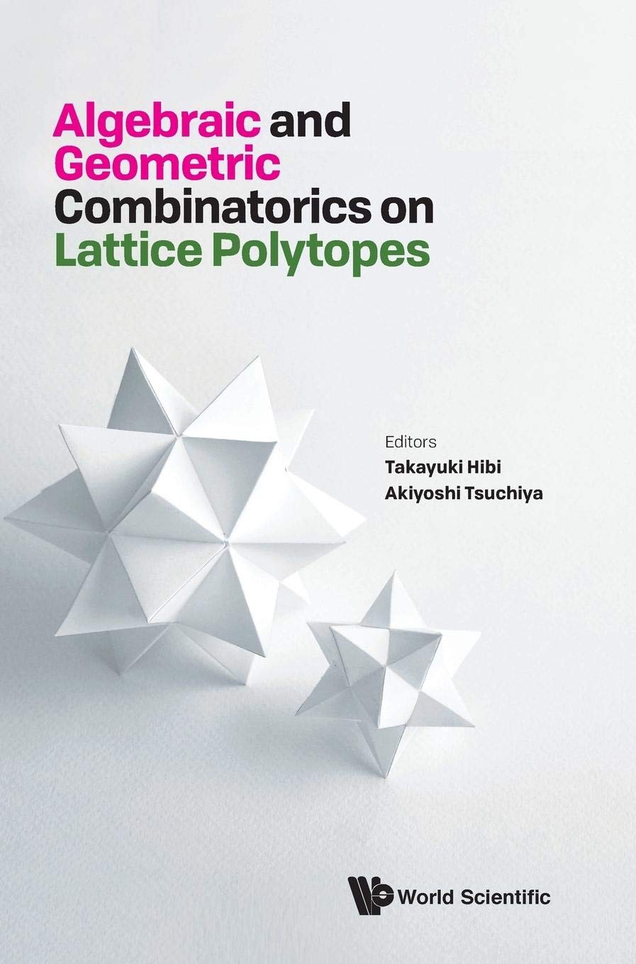 **Algebraic and Geometric Combinatorics on Lattice Polytopes - Proceedings of the Summer Workshop | Math Research Book for Students & Academics | Study & Reference Guide**