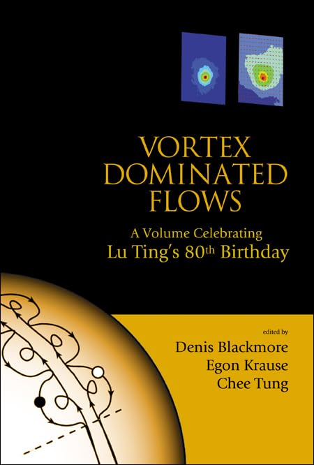 Vortex Dominated Flows: A Commemorative Volume for Lu Ting's 80th Birthday | Fluid Dynamics Research & Academic Celebration