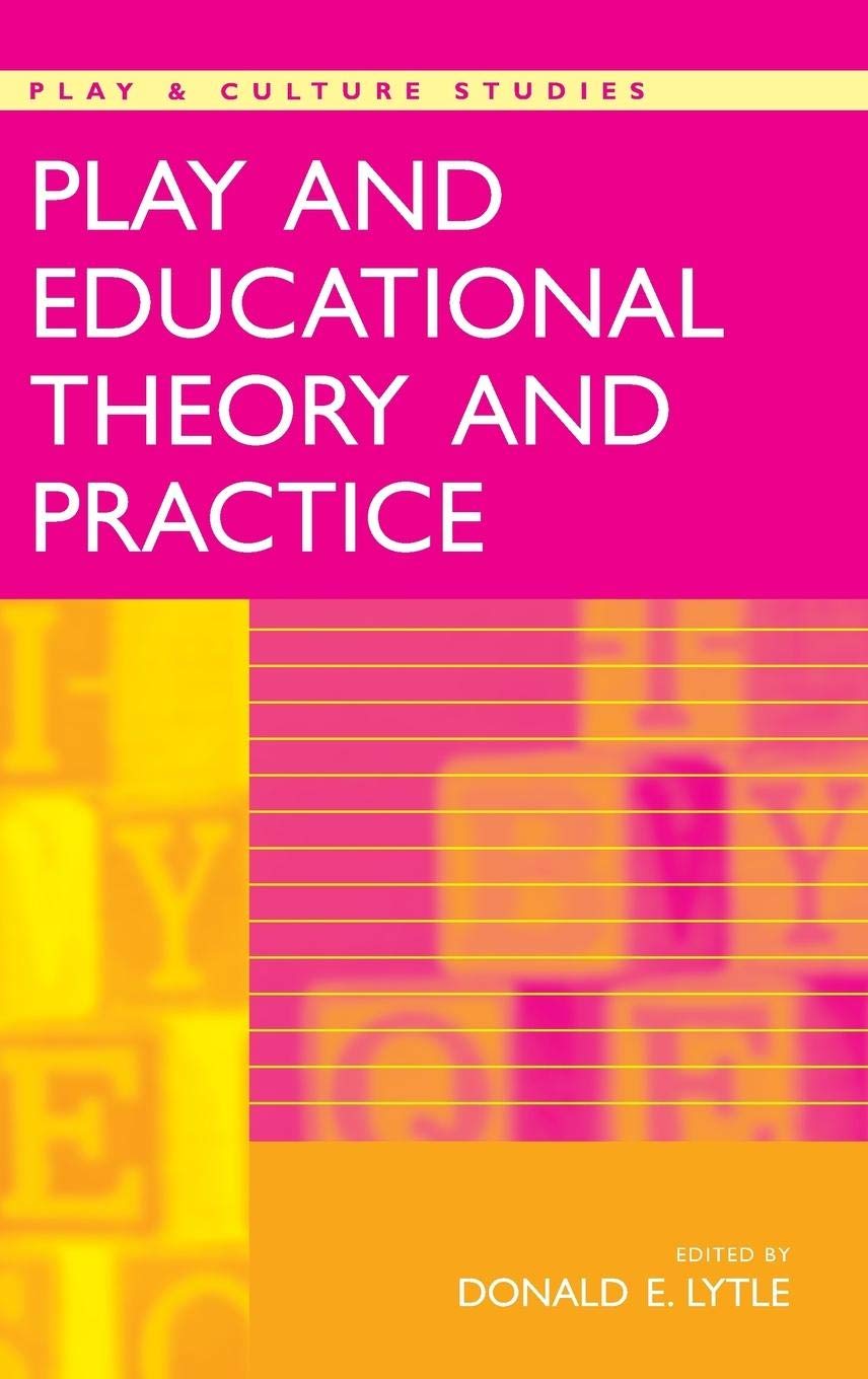 Play and Educational Theory and Practice - Research in Play & Culture Studies | Academic Books for Early Childhood Educators & Child Development Specialists | Perfect for Classroom Teaching & Professional Development