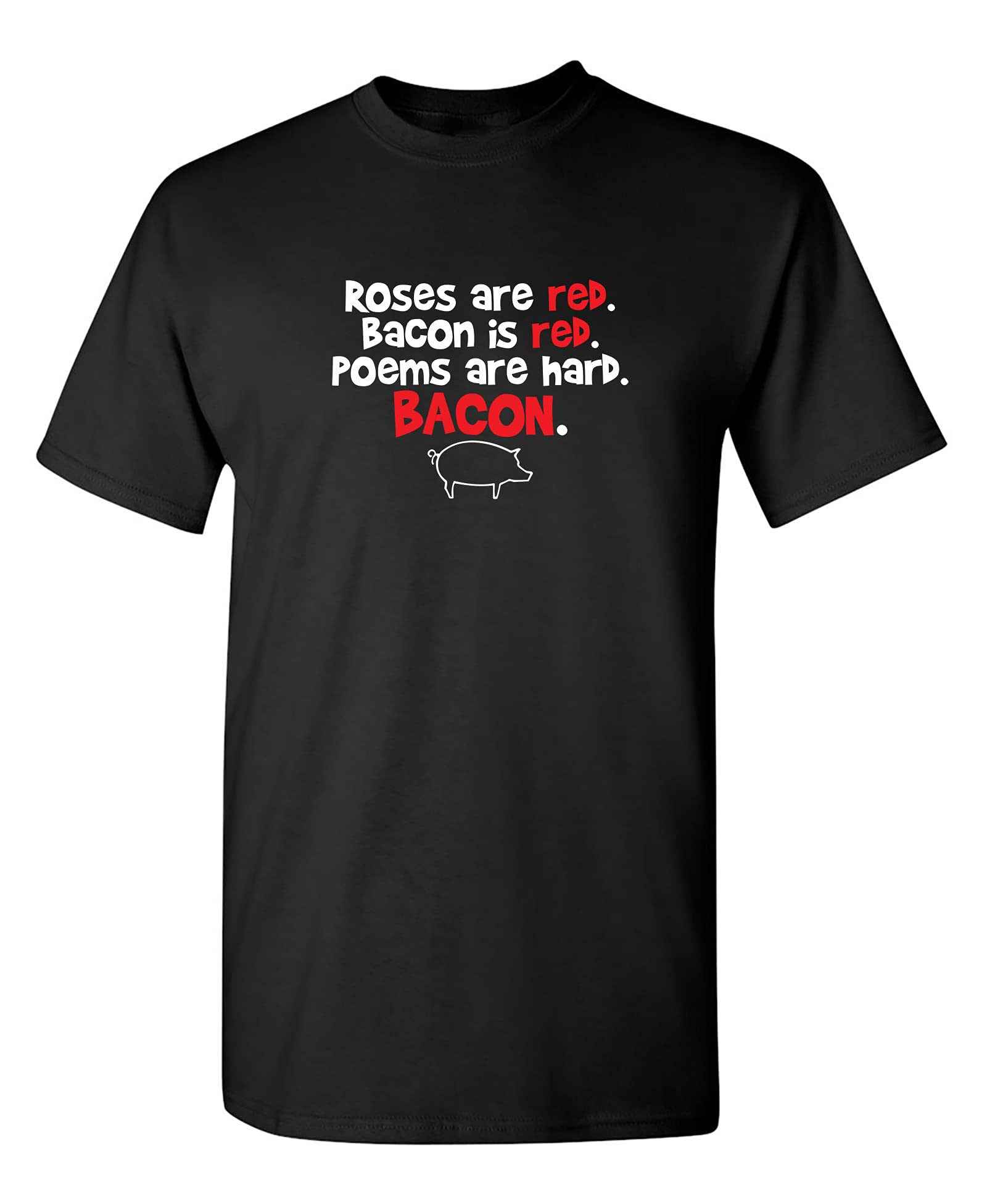 Funny Sarcastic Bacon Graphic Novelty T-Shirt - Humorous Adult T-Shirt with Roses Are Red Design - Perfect for Gifts, Parties & Casual Wear