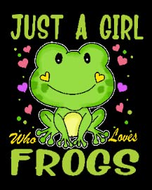 Just Girl Who Loves Frogs