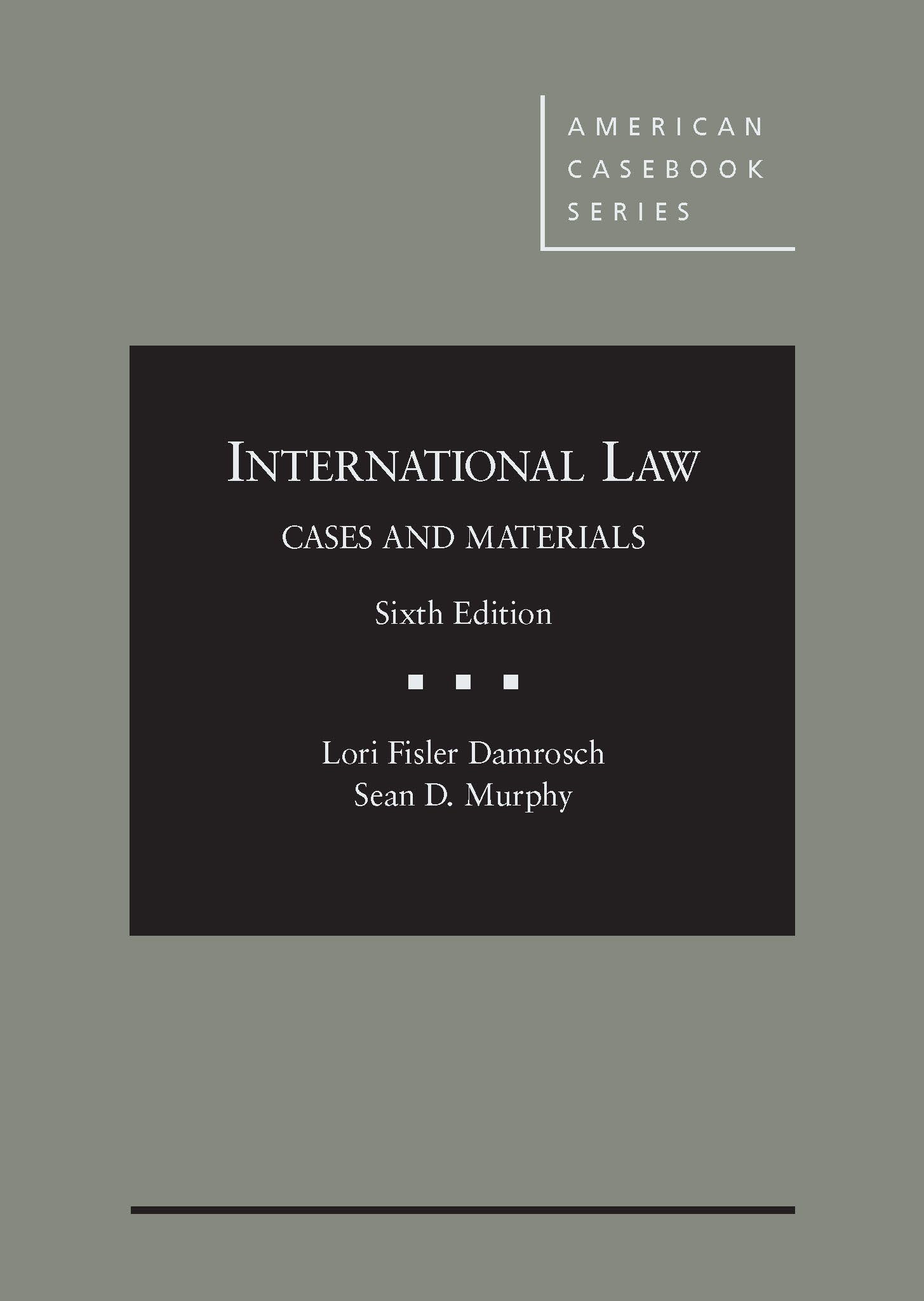 International Law Cases and Materials 6th Edition - American Casebook Series | Essential Textbook for Law Students & Legal Professionals | Study, Research & Exam Prep