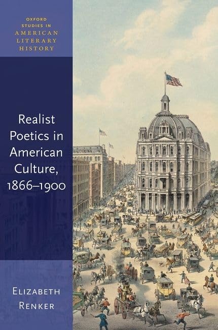 Realist Poetics in American Culture, 1866-1900 - Oxford Studies in American Literary History | Scholarly Book for Literature Students & Researchers | Perfect for Academic Studies & American Literature Research