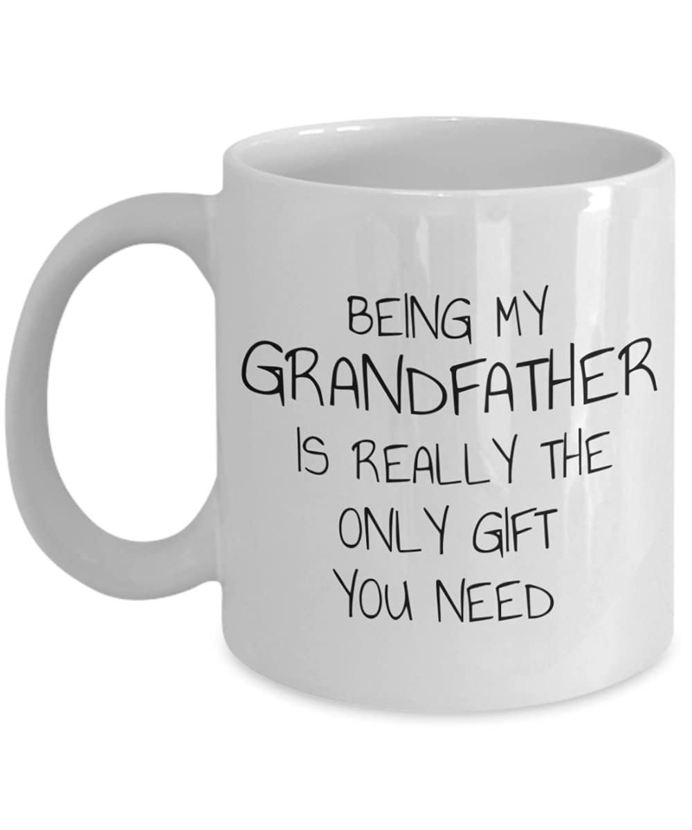 Funny Grandpa Coffee Mug - 11 Oz White Porcelain Mug with 'Being My Grandfather Is Really The Only Gift You Need' Quote - Perfect for Father's Day, Birthday Gifts & Retirement Presents