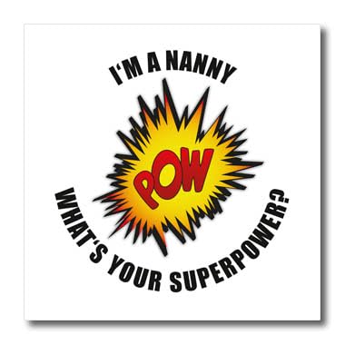 3D Rose 'I Am A Nanny What is Your Superpower' Iron On Heat Transfer - 8 x 8 Inch White T-Shirt Design - Perfect for DIY Custom Apparel, Gifts & Nanny Appreciation