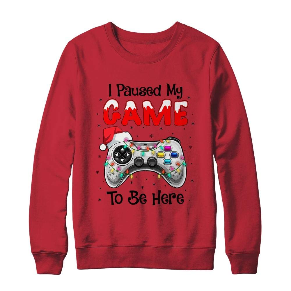 Funny Video Gamer Christmas Shirt - 'I Paused My Game to Be Here' Graphic Sweatshirt for Holiday Parties & Gaming Events