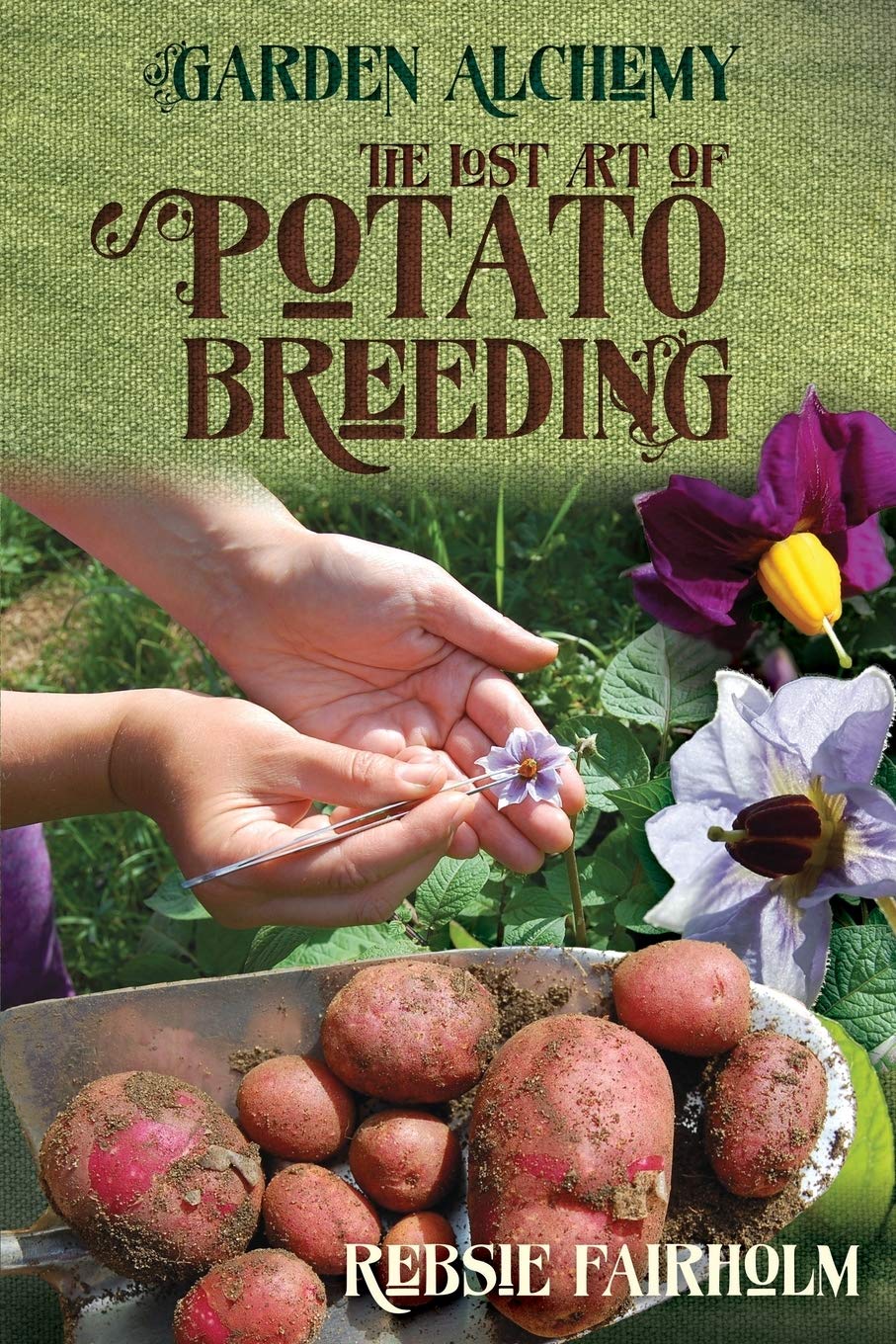 The Lost Art of Potato Breeding - Heirloom Seed Guide for Home Gardeners | Grow Rare Potato Varieties in Your Backyard | Perfect for Organic Farming & Sustainable Gardening