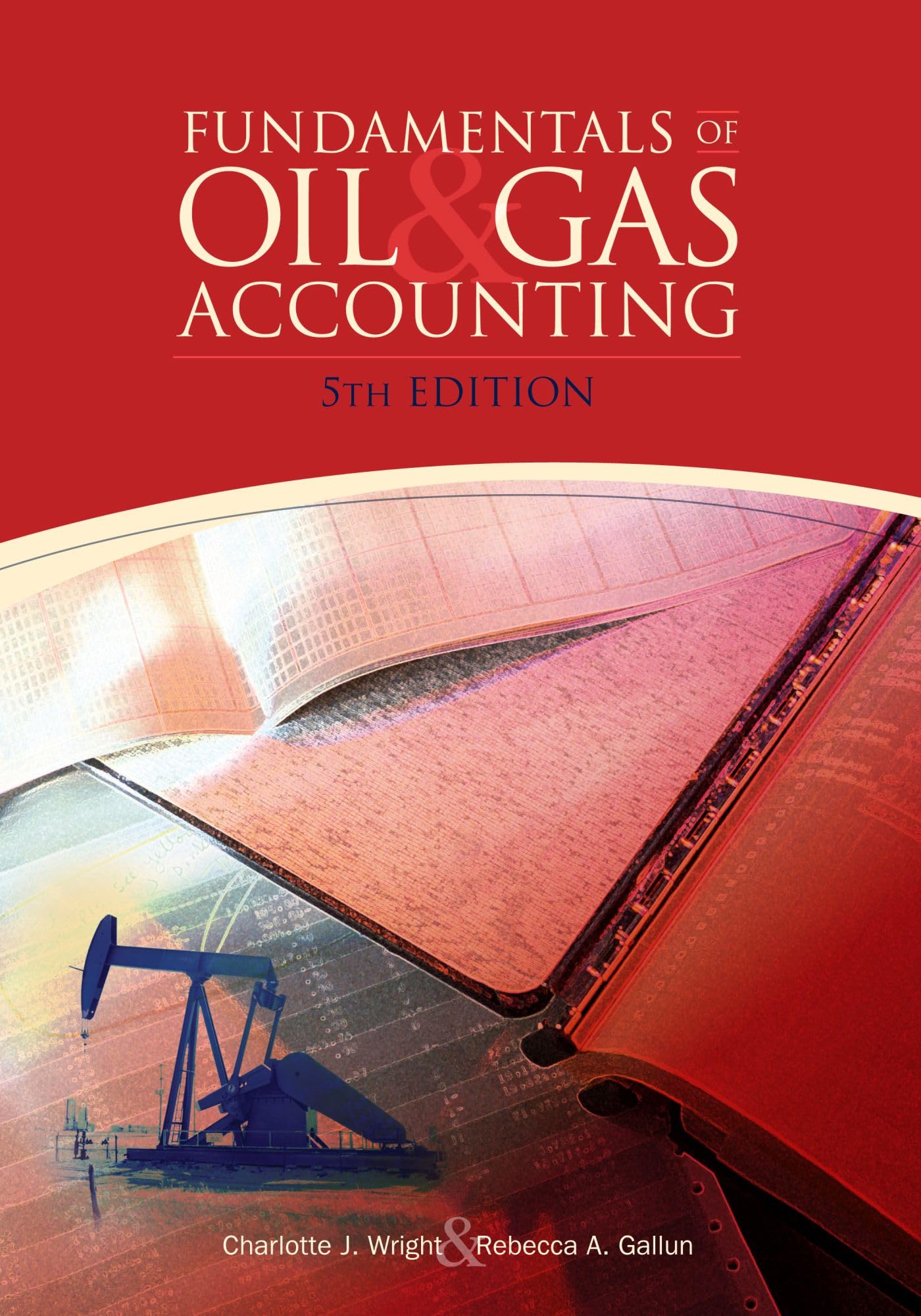 Fundamentals of Oil & Gas Accounting - Essential Guide for Energy Professionals | Financial Reporting in Petroleum Industry