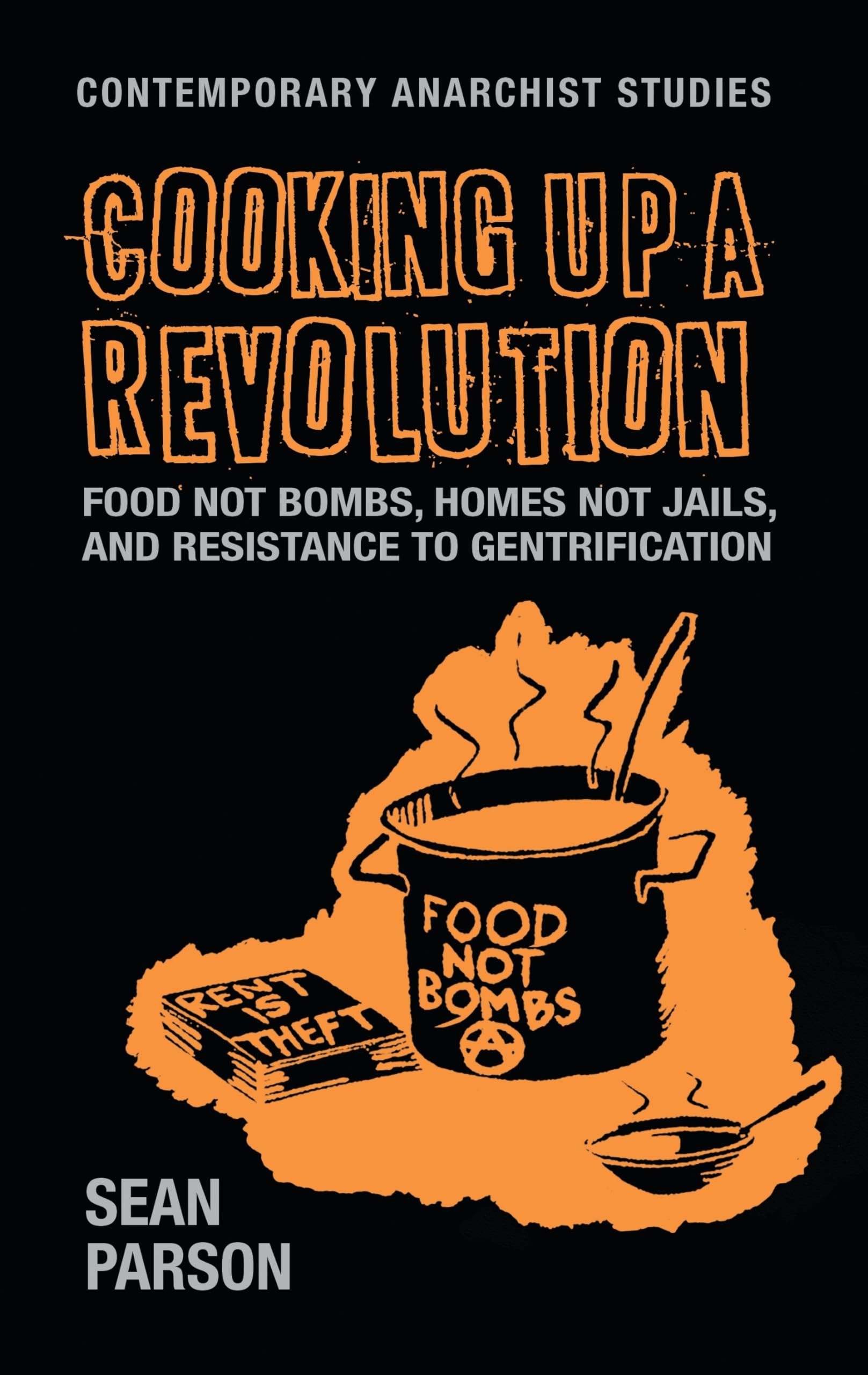 Food Not Bombs, Homes Not Jails: Resistance to Gentrification - Contemporary Anarchist Studies Book | Social Justice, Urban Activism & Community Organizing for Political Change