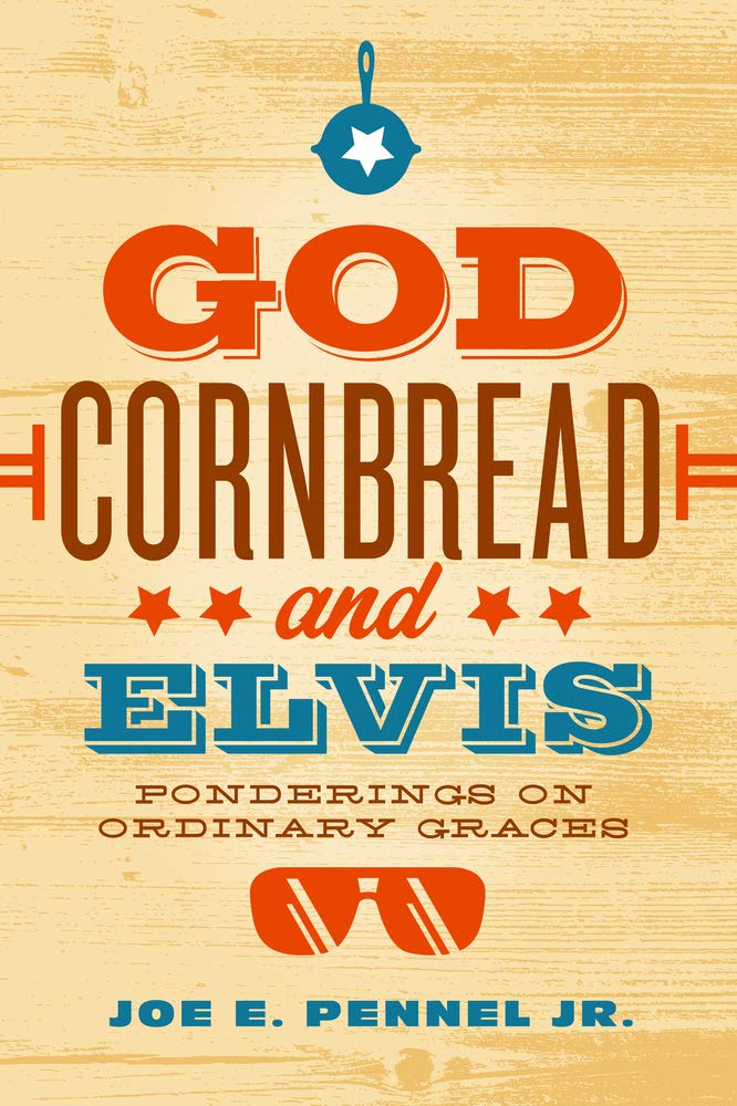 God, Cornbread, and Elvis: Reflections on Everyday Blessings - Perfect for Book Clubs, Spiritual Growth & Southern Culture Enthusiasts