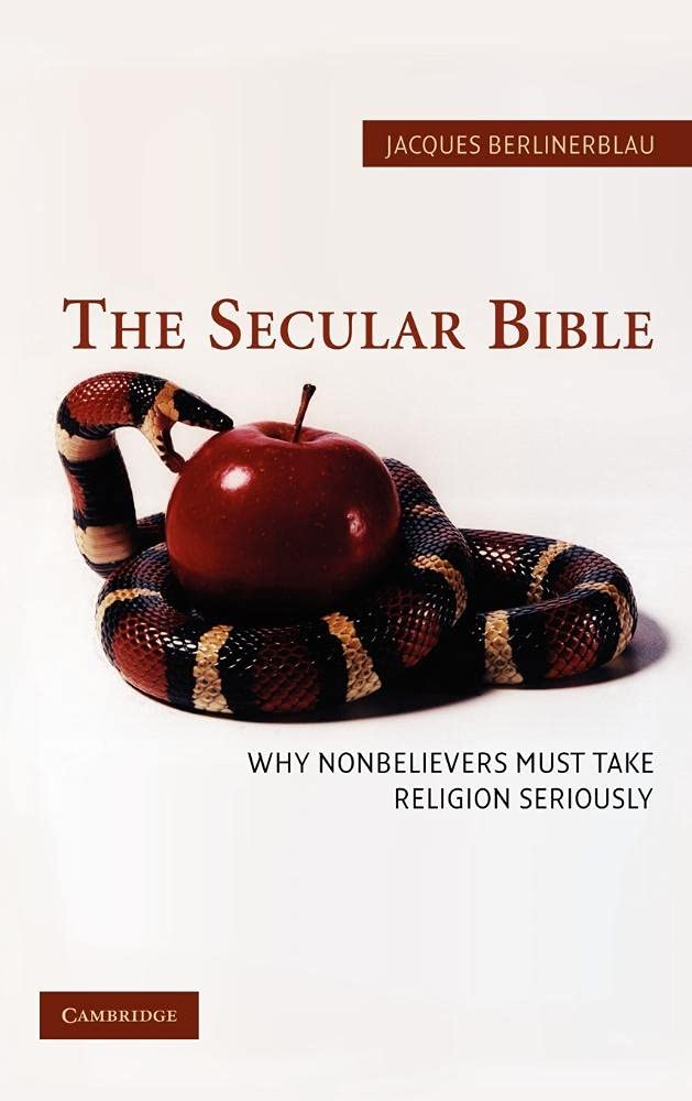The Secular Bible: Why Nonbelievers Must Take Religion Seriously - Exploring Faith Perspectives for Skeptics & Critical Thinkers | Philosophy & Comparative Religion Studies