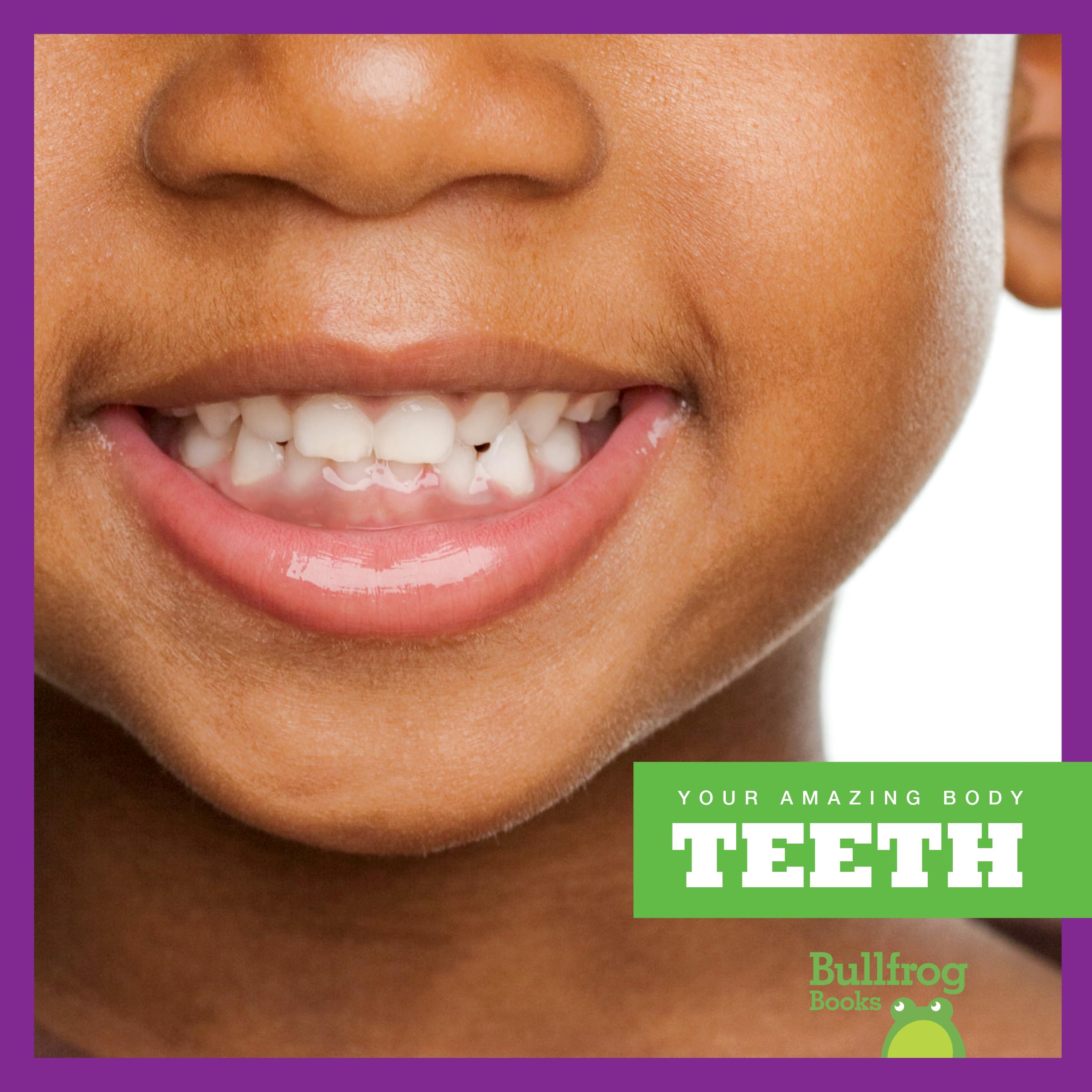 Bullfrog Books: Your Amazing Body - Teeth Anatomy & Dental Health Guide for Kids | Perfect for Classroom Learning & Homeschooling