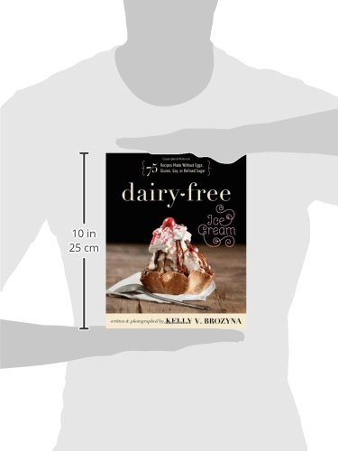 Dairy-Free Ice Cream Recipes: 75 Delicious Egg-Free, Gluten-Free, Soy-Free & No Refined Sugar Desserts for Vegan & Allergy-Friendly Diets - Perfect for Summer Treats, Lactose Intolerance & Healthy Lifestyle