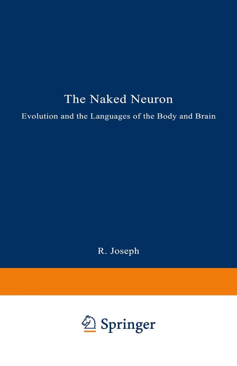 The Naked Neuron: Exploring Evolution, Body & Brain Language | Neuroscience Book for Students & Researchers | Perfect for Academic Study & Brain Research
