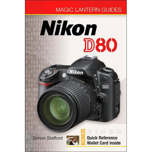 Nikon D80 Magic Lantern Guide Book by Simon Stafford | DSLR Photography Tips & Techniques | Perfect for Beginners and Enthusiasts
