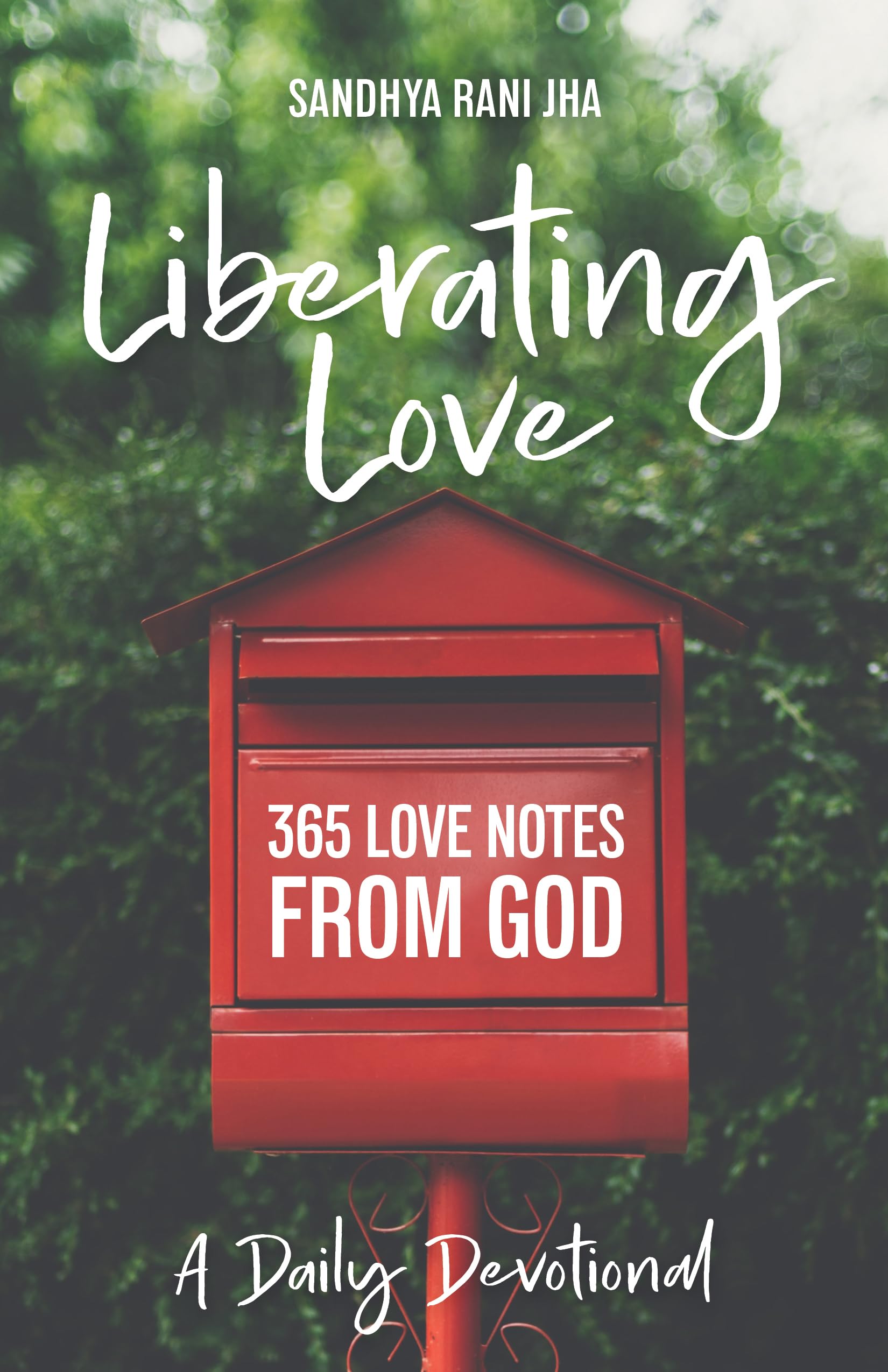 Liberating Love Daily Devotional: 365 Inspirational Love Notes from God - Perfect for Morning Meditation, Bible Study & Spiritual Growth