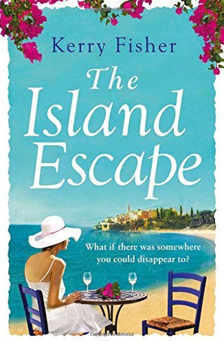 The Island Escape by Kerry Fisher - A Heartwarming Novel of Love and Adventure (2015) | Perfect for Beach Reading & Vacation Getaways