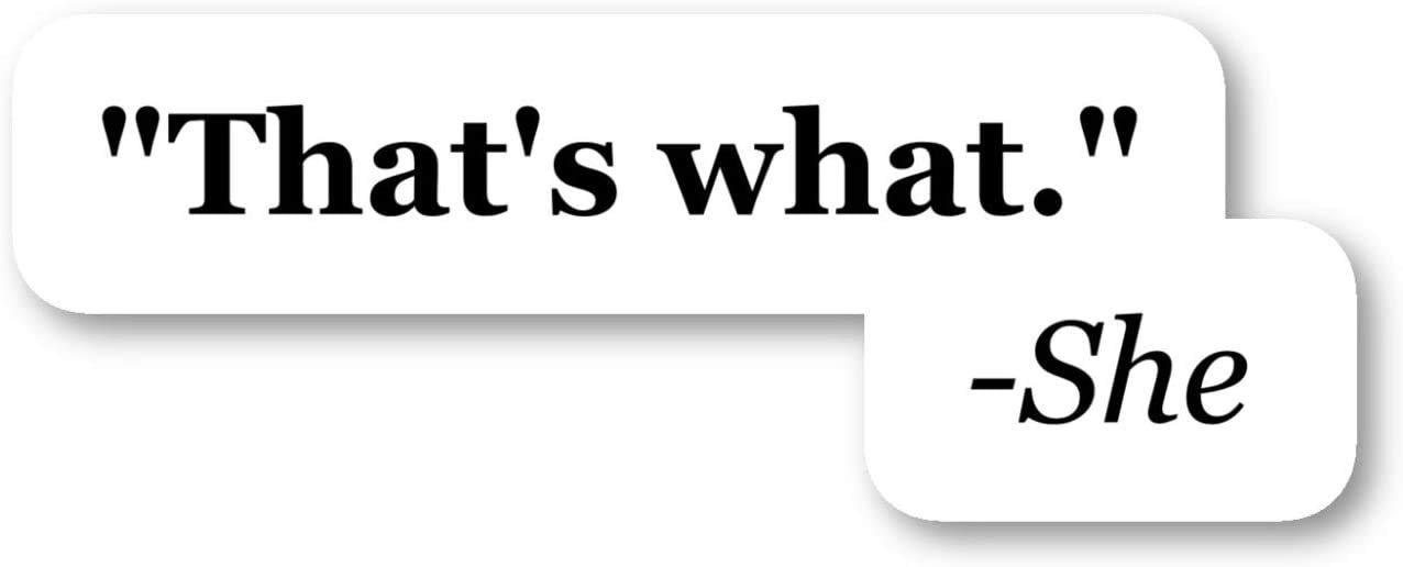 Funny 'That's What She Said' Vinyl Sticker - 5'' Car, Truck & Window Bumper Decal - Perfect for Vehicles, Laptops & Water Bottles