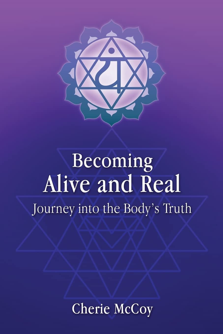 Becoming Alive and Real: Journey into the Body's Truth - Mindful Movement & Embodiment Practices for Self-Discovery, Healing & Personal Growth | Perfect for Yoga, Meditation & Wellness Retreats