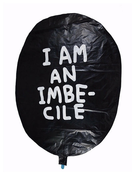 DAVID SHRIGLEY 'I AM AN IMBECILE' Balloon - Funny Inflatable Novelty Gift for Parties, Art Lovers & Home Decor