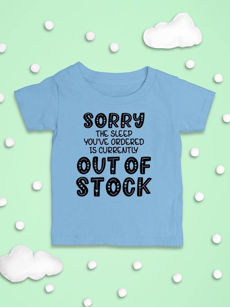 Sorry Sleep Out Of Stock Funny Baby T-Shirt - Cute Novelty Graphic Tee for Infants & Toddlers - Perfect for Playdates, Birthday Gifts & Family Photos