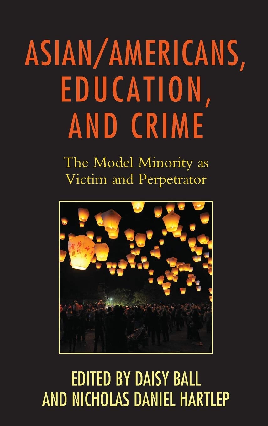 Asian Americans, Education, and Crime: The Model Minority Myth as Victim and Perpetrator - Race and Education in 21st Century America | Academic Research on Racial Stereotypes in US Schools