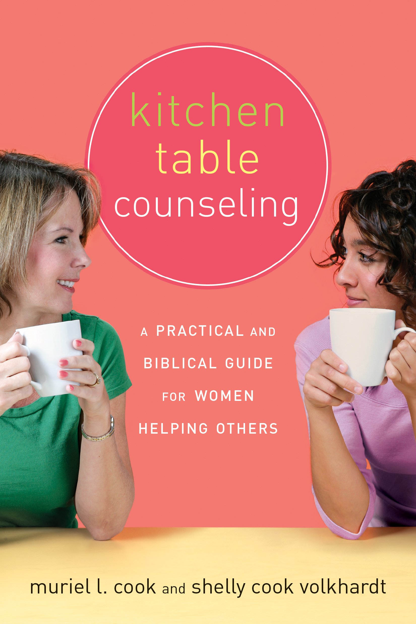 Kitchen Table Counseling: Practical & Biblical Guide for Christian Women - Help Others with Faith-Based Advice at Home, Church & Small Groups